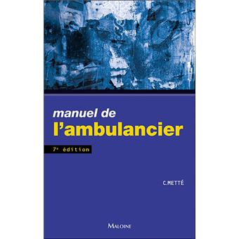 Manuel De L Ambulancier 8eme Edition Broche Colette Mette Livre Tous Les Livres A La Fnac