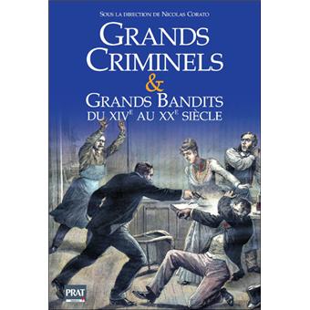 Grands Criminels Et Grands Bandits Les Plus Celebres Faits Divers Du Xiveme Au Xxeme Siecle Relie Collectif Achat Livre Fnac