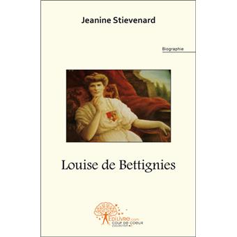 Louise de Bettignies - broché - Jeannine Stievenard ...