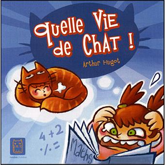 Quelle Vie De Chat Cartonne Arthur Hugot Achat Livre Fnac Quelle Vie De Chat Cartonne Arthur Hugot Achat Livre Fnac