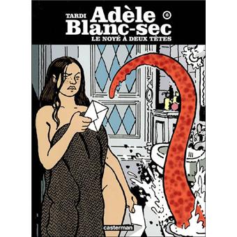 Adele Blanc Sec Tome 6 Le Noye A Deux Tetes Jacques Tardi Jacques Tardi Jacques Tardi Cartonne Achat Livre Fnac