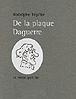 De la plaque Daguerre à propos des excursions daguerriennes - Rodolphe Töpffer - broché