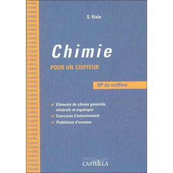 Chimie Pour Un Coiffeur Bp De Coiffure Elements De Chimie Generale Exercices D Entrainement Problemes D Examens Broche Simone Viale Achat Livre Fnac