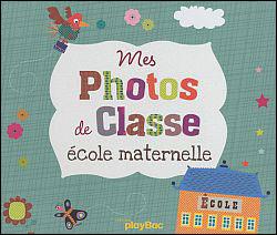 Mon album de photos de classe maternelle - broché - Collectif