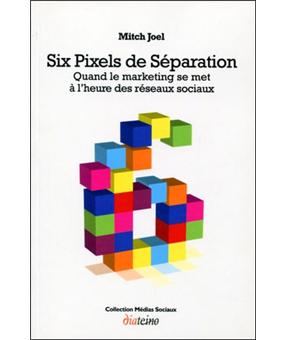 Six pixels de séparation. Quand le marketing se met à l'heur Quand le ...