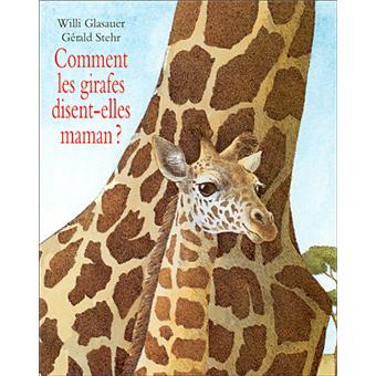 Couverture : Comment les girafes disent-elles maman ?