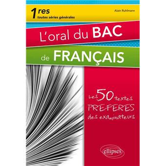 L Oral Du Bac De Francais Premieres Toutes Series Les 50 Textes Preferes Des Examinateurs Les 50 Textes Preferes Des Examinateurs Broche Alain Ruhlmann Achat Livre Fnac