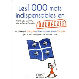Petit Livre De 1000 Mots Indispensables En Quebecois Broche Marie Pierre Gazaille Marie Lou Guevin Achat Livre Ou Ebook Fnac