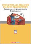 Guide d'aide à la rédaction des actes administratifs