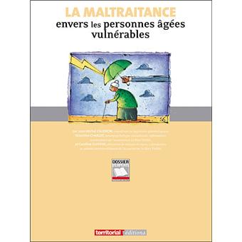 La maltraitance envers les personnes âgées vulnérables