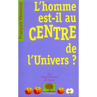 L'Homme est-il au centre de l'univers ?
