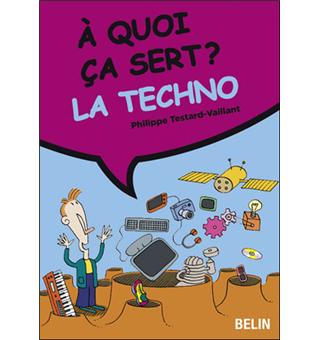 A quoi ça sert la technologie  broché  Philippe TestardVaillant