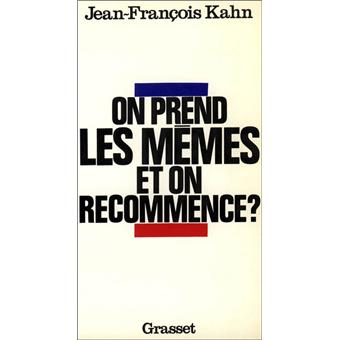 On Prend Les Memes Et On Recommence Jean Francois Kahn Achat Livre Fnac