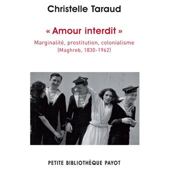 Amour Interdit Marginalite Prostitution Colonialisme Maghreb 1830 1962 Broche Christelle Taraud Achat Livre Fnac