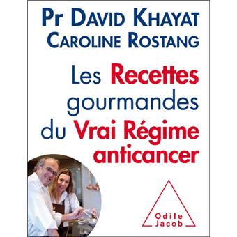 Les Recettes Gourmandes Du Vrai Regime Anticancer Broche David Khayat Caroline Rostang Achat Livre Ou Ebook Fnac