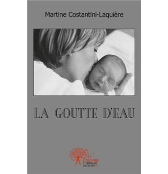 La goutte d?eau - broché - Martine Costantini-L - Achat ...