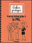 Cahier pratique pour se realiser grace a la pnl - 1