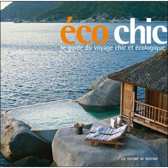 Ecochic Le Guide Du Voyage Chic Et Ecologique Le Guide Du Voyage Chic Et Ecologique Broche Collectif Achat Livre Fnac