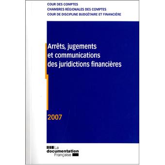 Arrêts, jugements et communications des juridictions financières 2007