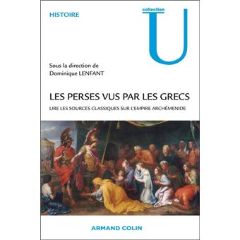 Les Perses vus par les Grecs Lire les sources classiques sur l'empire