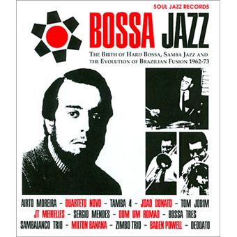 Bossa jazz the birth of hard bossa samba jazz 1962 - 73