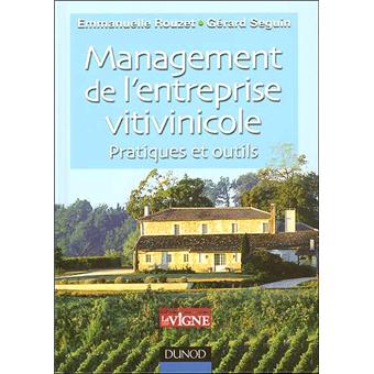 Bien Gerer Son Exploitation Viticole 3e Ed Pratiques Et Outils De Chef D Exploitation A Chef D Entreprise Cartonne Emmanuelle Rouzet Gerard Seguin Achat Livre Fnac