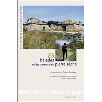 25 Balades Sur Les Chemins De La Pierre Seche Entre Monts De Vaucluse Lure Et Luberon Cartonne Dominique Francois Jean Lanaspeze Achat Livre Fnac