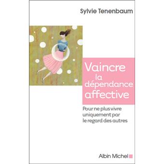 Sylvie Tenenbaum - Vaincre la dependance affective