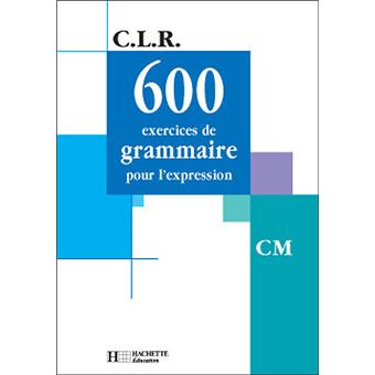 Clr 600 Exercices De Grammaire Pour Lexpression Cm Livre De Lélève Ed2001 - 