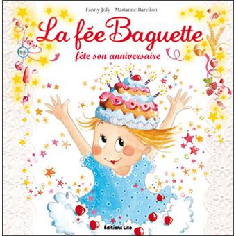 La Fee Baguette La Fee Baguette Fete Son Anniversaire Fanny Joly Broche Achat Livre Fnac La Fee Baguette La Fee Baguette Fete Son Anniversaire Fanny Joly Broche Achat Livre Fnac