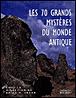 Les 70 grands mystères du monde antique - 1