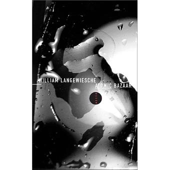 Atomic bazaar - broché - William Langewiesche - Achat Livre | fnac