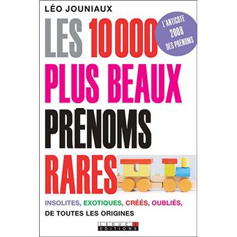 Les Dix Mille Plus Beaux Prenoms Rares Broche Leo Jouniaux Achat Livre Fnac