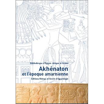 Akhenaton Et L Epoque Amarnienne Broche Collectif Achat Livre Fnac