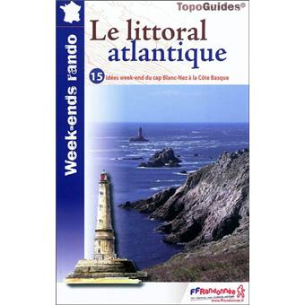 Le Littoral Atlantique 15 Idees Week-End Cap Blanc-Nez a Cote Basque - FFR.WE01 - Paperback - 2011 - 1