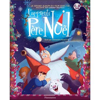 Jeux De L Apprenti Du Pere Noel L Apprenti Pere Noel Le Grand Album Du Film Avec Cd Audio Livre Cd Alexandre Reverend Achat Livre Fnac
