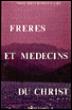 Frères et médecins du Christ - Bernard Woestelandt - broché