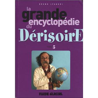 La Grande Encyclopedie Du Derisoire Tome 5 Tome 5 Relie Bruno Leandri Achat Livre Fnac