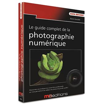 Le guide complet de la photographie numérique