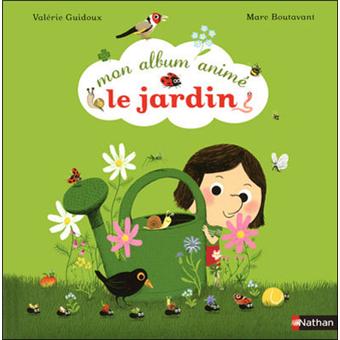 Mon Album Anime Le Jardin Cartonne Valerie Guidoux Marc Boutavant Achat Livre Fnac Didier tierens accueille les enfants et les adultes pour des stages et formations en lien avec la nature. mon album anime le jardin