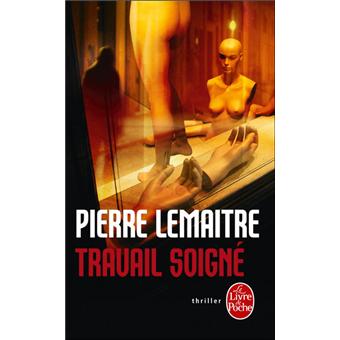 Travail soigné - Poche - Pierre Lemaitre - Achat Livre ou ebook | fnac