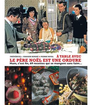 A Table Avec Le Pere Noel Est Une Ordure Broche Frederick E Grasser Herme Pierre Rival Achat Livre Fnac