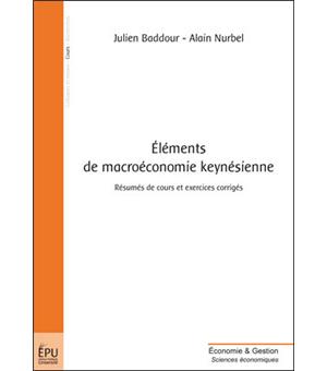 Elements De Macroeconomie Keynesienne Resumes De Cours Et Exercices Relie Julien Baddour Alain Nurbel Achat Livre Fnac