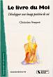 Le livre du moi développer une image positive de soi - Christian Staquet - broché