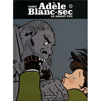 Adèle Blanc Sec Tome 3 Le Savant Fou - 