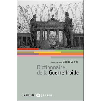 Dictionnaire de la Guerre Froide - broché - Claude Quétel ...