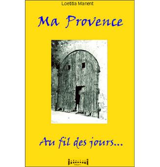 Ma Provence au fil des jours  broché  Loetitia Manent  Achat Livre