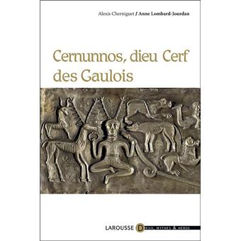 Cernunnos Dieu Cerf Des Gaulois Broche Alexis Charniguet Anne Lombard Jourdan A Charniguet Achat Livre Fnac