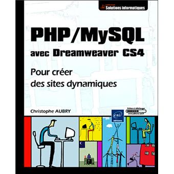 PHP/MySQL avec Dreamweaver CS4 : pour créer des sites dynamiques - 1