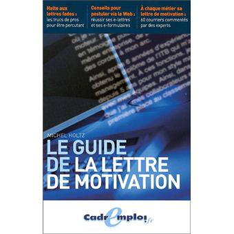 Le guide de la lettre de motivation  broché  Michel Holtz  Achat